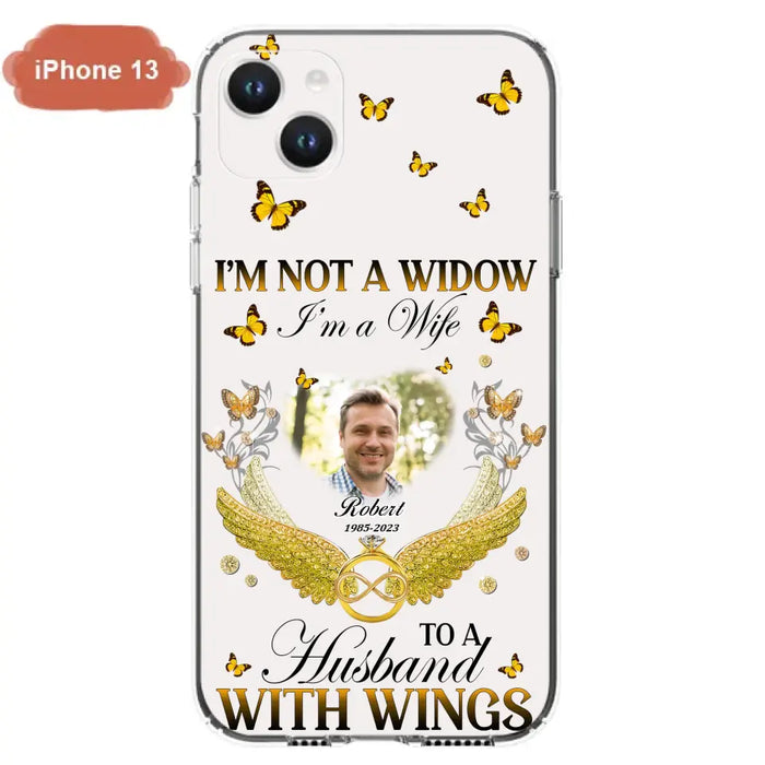 Custom Personalized Memorial Husband Phone Case -  Memorial Gift Idea - I'm Not A Widow I'm A Wife To A Husband With Wings - Case For iPhone And Samsung