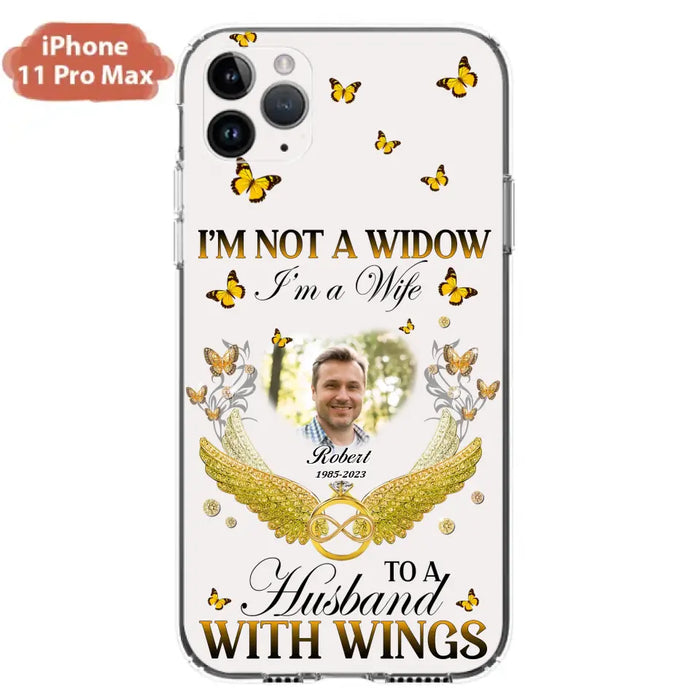 Custom Personalized Memorial Husband Phone Case -  Memorial Gift Idea - I'm Not A Widow I'm A Wife To A Husband With Wings - Case For iPhone And Samsung