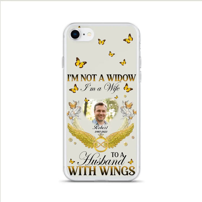 Custom Personalized Memorial Husband Phone Case -  Memorial Gift Idea - I'm Not A Widow I'm A Wife To A Husband With Wings - Case For iPhone And Samsung