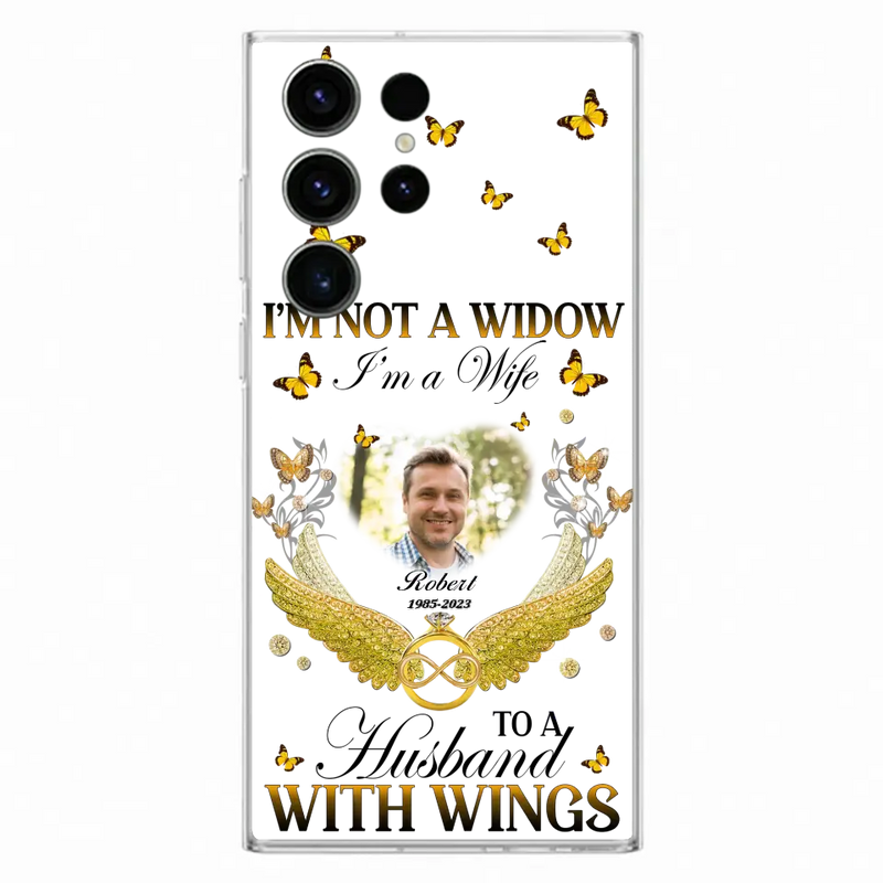 Personalized Memorial Husband Phone Case -  Memorial Gift Idea - I'm Not A Widow I'm A Wife To A Husband With Wings - Case For iPhone And Samsung