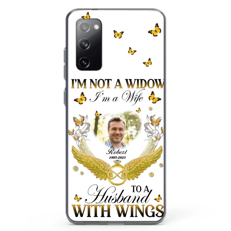 Personalized Memorial Husband Phone Case -  Memorial Gift Idea - I'm Not A Widow I'm A Wife To A Husband With Wings - Case For iPhone And Samsung