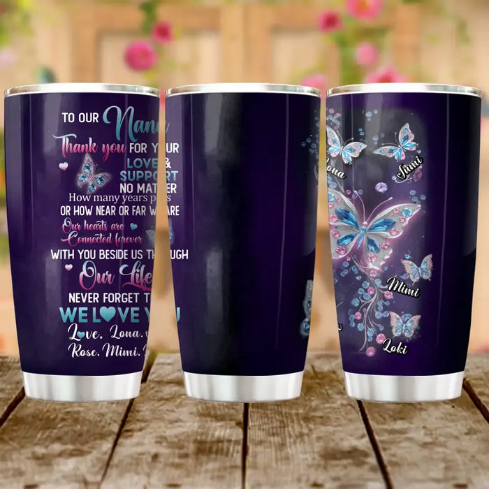 Personalized Grandma Butterfly Tumbler - Gift Idea For Grandma - Upto 5 Butterflies - To Our Nana Thank You For Your Love & Support