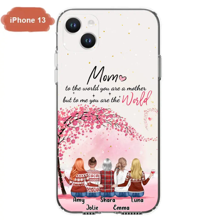 Custom Personalized Mom Phone Case - Mother With Upto 4 Daughters - Gift Idea For Mother's Day From Daughter - To Me You Are The World - Case For iPhone/Samsung