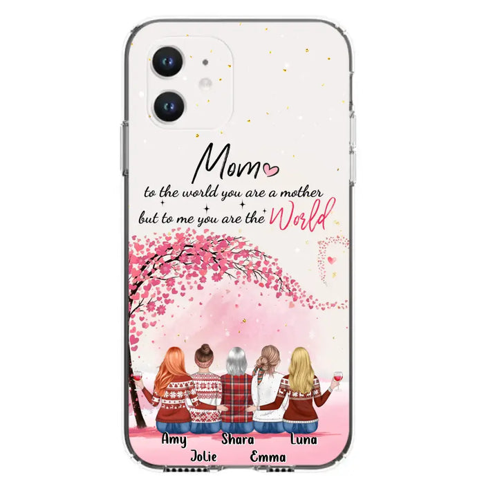 Custom Personalized Mom Phone Case - Mother With Upto 4 Daughters - Gift Idea For Mother's Day From Daughter - To Me You Are The World - Case For iPhone/Samsung