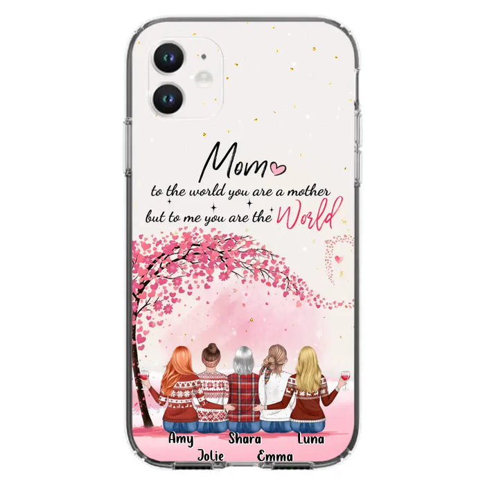 Custom Personalized Mom Phone Case - Mother With Upto 4 Daughters - Gift Idea For Mother's Day From Daughter - To Me You Are The World - Case For iPhone/Samsung