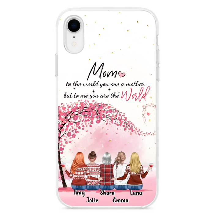 Custom Personalized Mom Phone Case - Mother With Upto 4 Daughters - Gift Idea For Mother's Day From Daughter - To Me You Are The World - Case For iPhone/Samsung