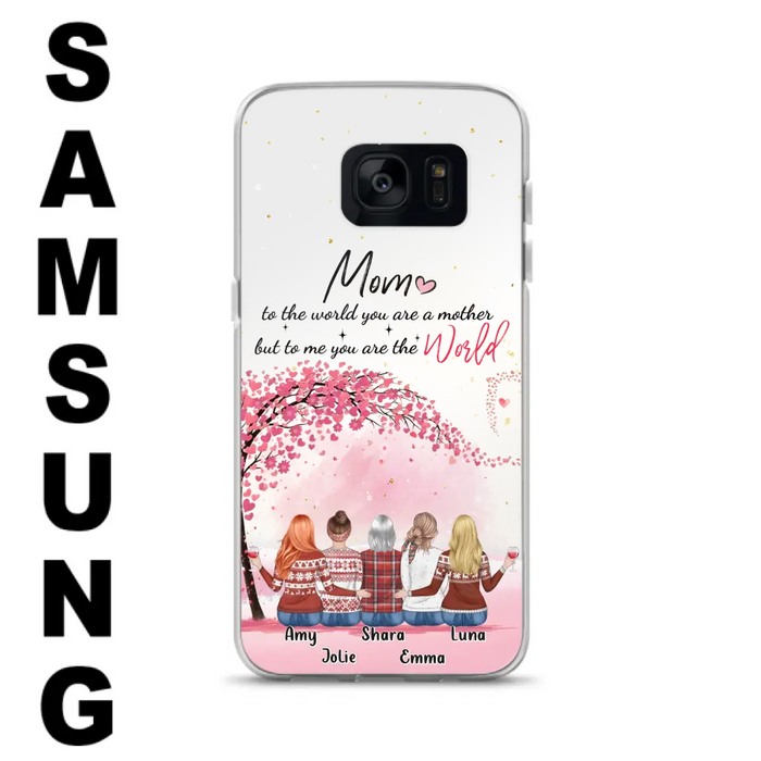 Custom Personalized Mom Phone Case - Mother With Upto 4 Daughters - Gift Idea For Mother's Day From Daughter - To Me You Are The World - Case For iPhone/Samsung