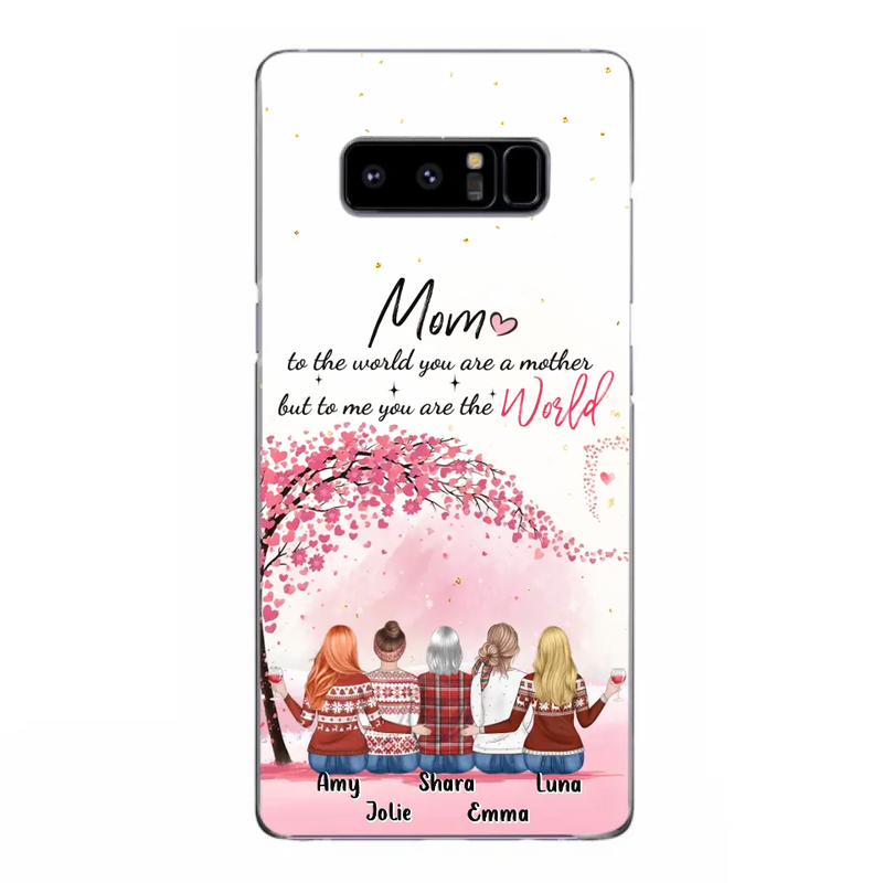 Personalized Mom Phone Case - Mother With Up to 4 Daughters - Gift Idea For Mother's Day From Daughter - To Me You Are The World - Case For iPhone/Samsung