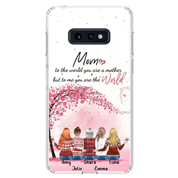 Custom Personalized Mom Phone Case - Mother With Upto 4 Daughters - Gift Idea For Mother's Day From Daughter - To Me You Are The World - Case For iPhone/Samsung