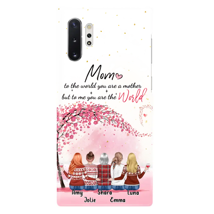 Custom Personalized Mom Phone Case - Mother With Upto 4 Daughters - Gift Idea For Mother's Day From Daughter - To Me You Are The World - Case For iPhone/Samsung