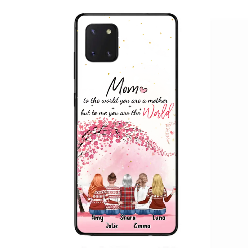 Personalized Mom Phone Case - Mother With Up to 4 Daughters - Gift Idea For Mother's Day From Daughter - To Me You Are The World - Case For iPhone/Samsung
