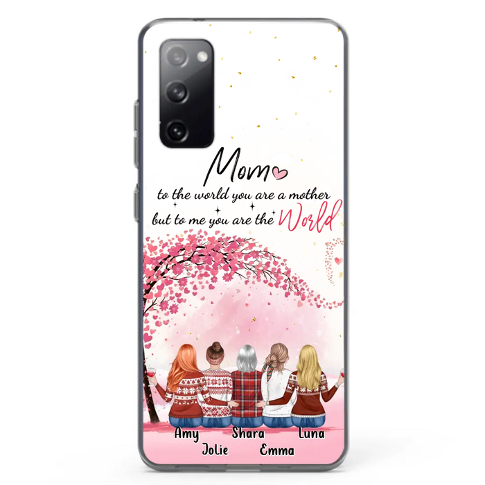 Custom Personalized Mom Phone Case - Mother With Upto 4 Daughters - Gift Idea For Mother's Day From Daughter - To Me You Are The World - Case For iPhone/Samsung