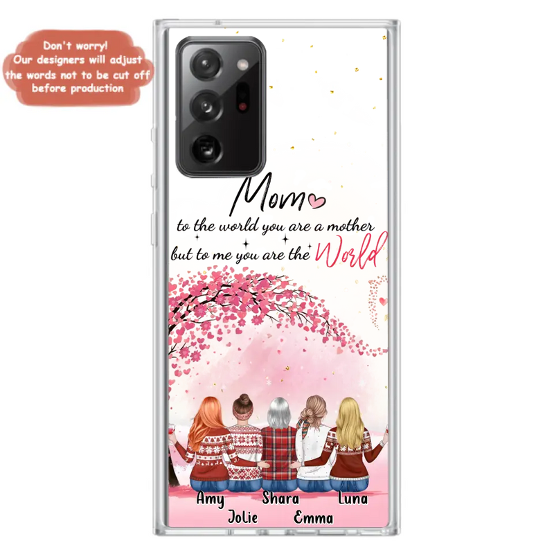Personalized Mom Phone Case - Mother With Up to 4 Daughters - Gift Idea For Mother's Day From Daughter - To Me You Are The World - Case For iPhone/Samsung