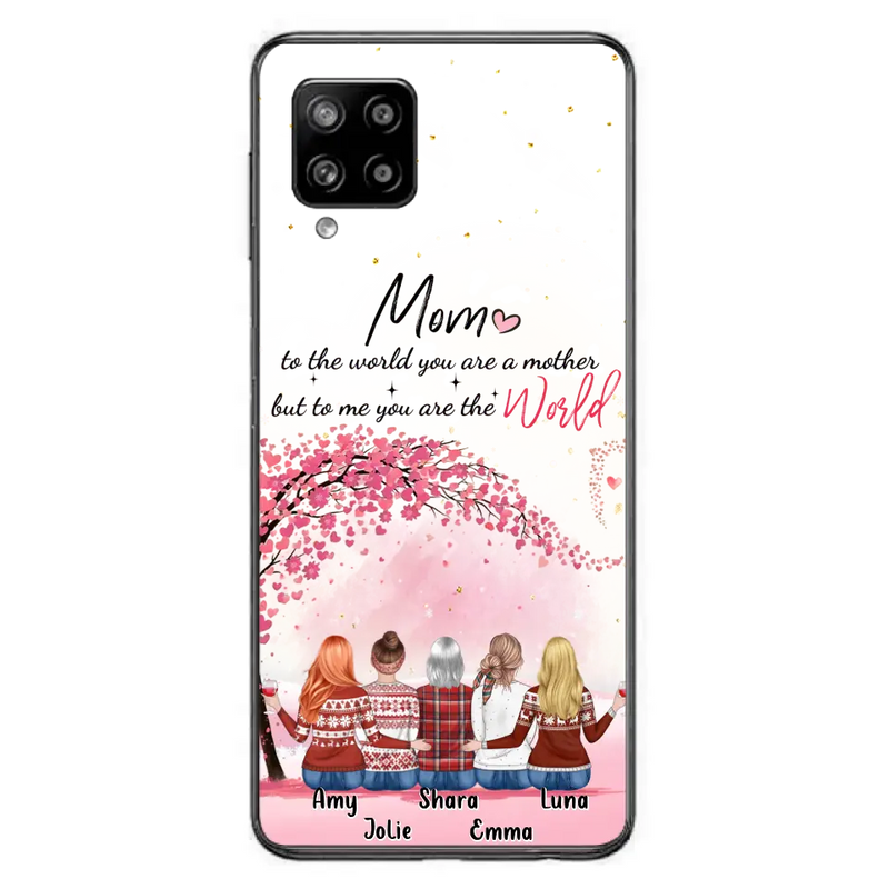 Personalized Mom Phone Case - Mother With Up to 4 Daughters - Gift Idea For Mother's Day From Daughter - To Me You Are The World - Case For iPhone/Samsung
