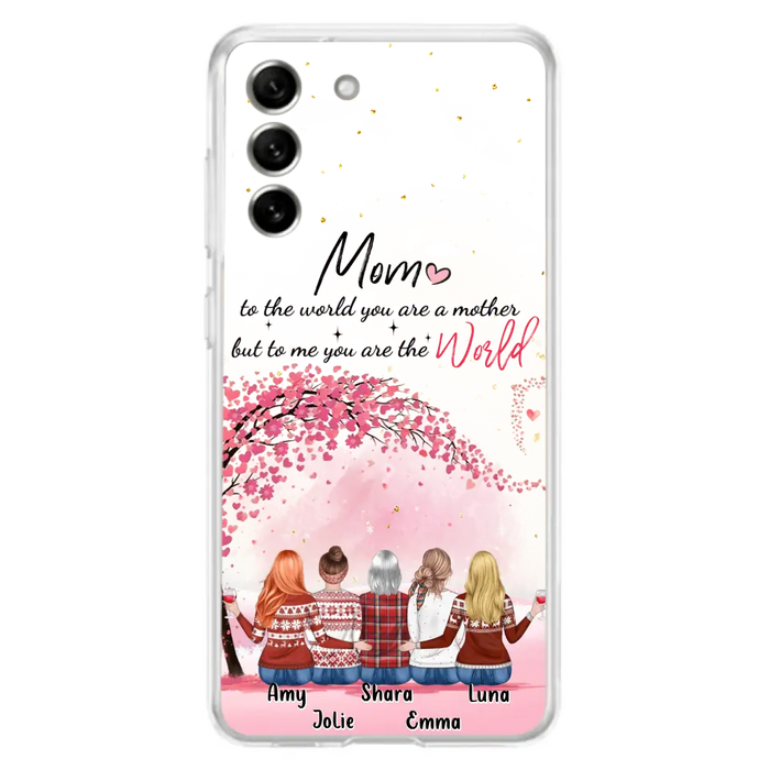 Custom Personalized Mom Phone Case - Mother With Upto 4 Daughters - Gift Idea For Mother's Day From Daughter - To Me You Are The World - Case For iPhone/Samsung