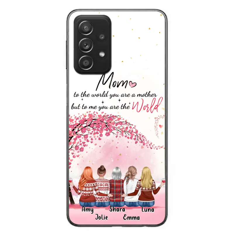 Personalized Mom Phone Case - Mother With Up to 4 Daughters - Gift Idea For Mother's Day From Daughter - To Me You Are The World - Case For iPhone/Samsung