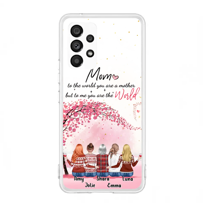 Custom Personalized Mom Phone Case - Mother With Upto 4 Daughters - Gift Idea For Mother's Day From Daughter - To Me You Are The World - Case For iPhone/Samsung