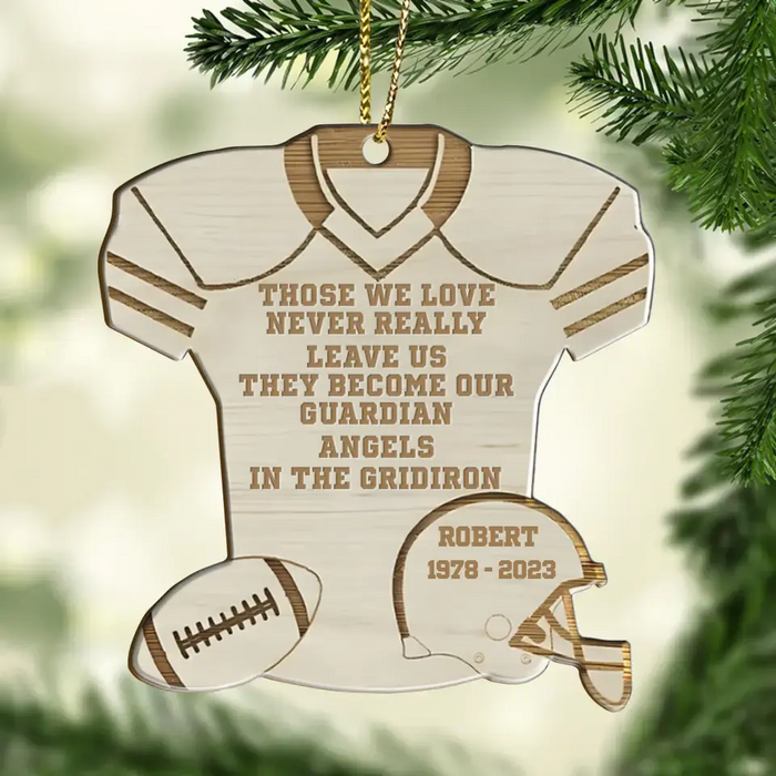 Custom Personalized Memorial Wooden Ornament - Memorial Gift Idea For Christmas/ Football Lover - Those We Love Never Really Leave Us They Become Our Guardian Angels In The Gridiron