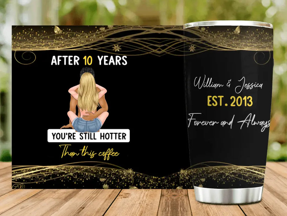 Custom Personalized Couple Tumbler - Gift Idea For Couple - You're Still Hotter Than This Coffee