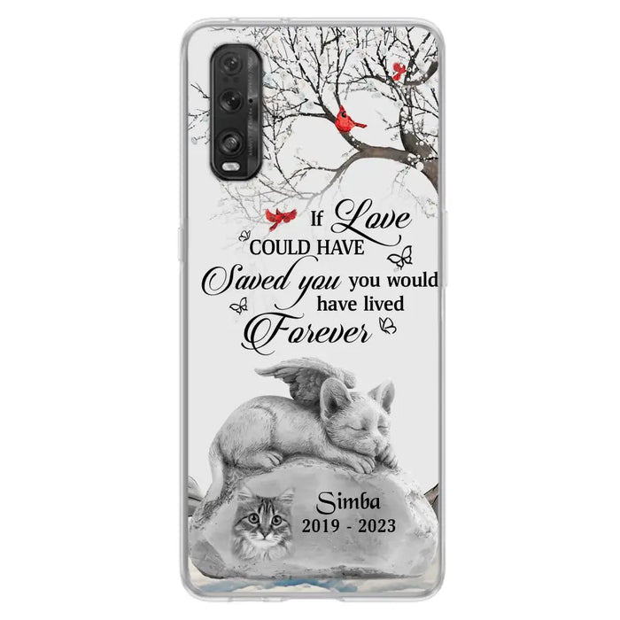 Personalized Memorial Cat Phone Case - Gift Idea For Cat Owners - If Love Could Have Saved You You Would Have Lived Forever - Case For Oppo/Xiaomi/Huawei