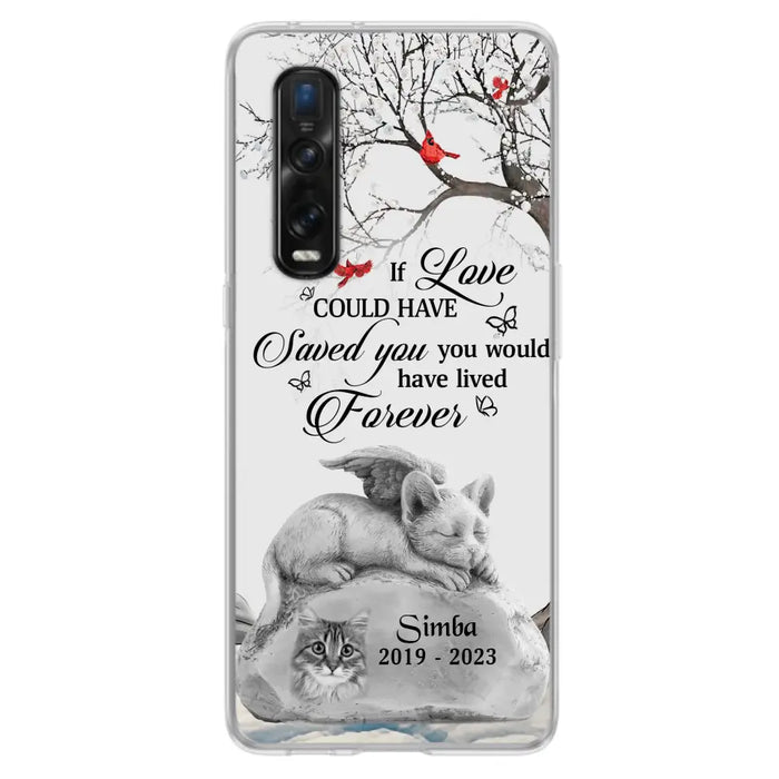 Personalized Memorial Cat Phone Case - Gift Idea For Cat Owners - If Love Could Have Saved You You Would Have Lived Forever - Case For Oppo/Xiaomi/Huawei