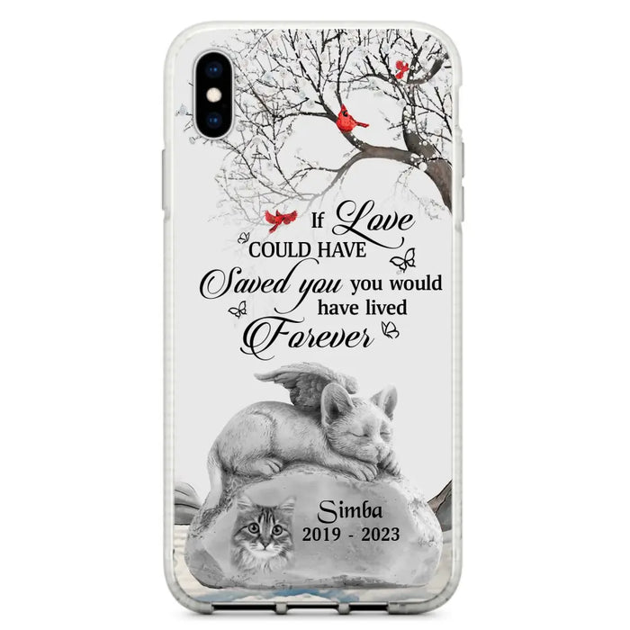 Personalized Memorial Cat Phone Case - Gift Idea For Cat Owners - If Love Could Have Saved You You Would Have Lived Forever - Case For iPhone/Samsung