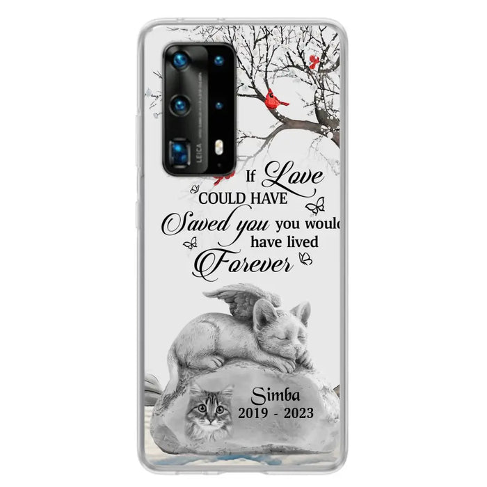 Personalized Memorial Cat Phone Case - Gift Idea For Cat Owners - If Love Could Have Saved You You Would Have Lived Forever - Case For Oppo/Xiaomi/Huawei