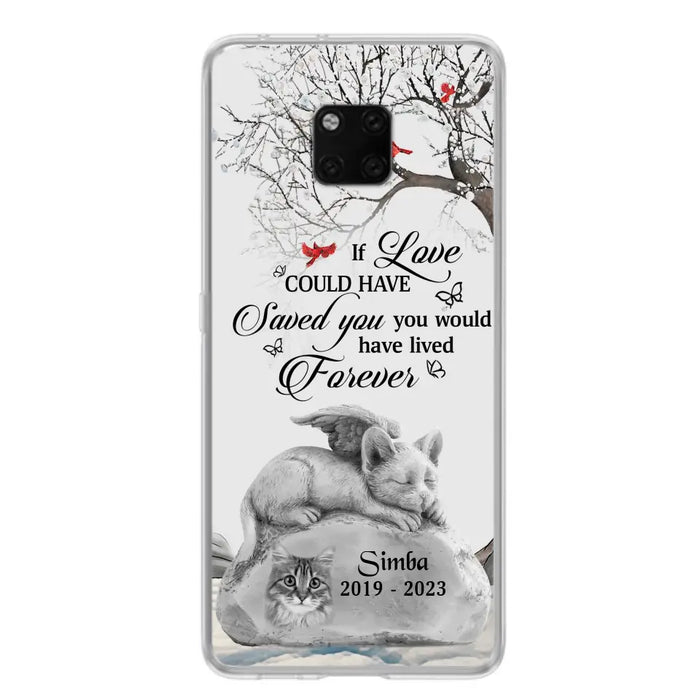 Personalized Memorial Cat Phone Case - Gift Idea For Cat Owners - If Love Could Have Saved You You Would Have Lived Forever - Case For Oppo/Xiaomi/Huawei