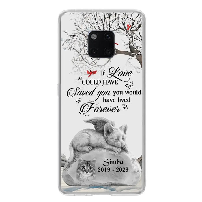 Personalized Memorial Cat Phone Case - Gift Idea For Cat Owners - If Love Could Have Saved You You Would Have Lived Forever - Case For Oppo/Xiaomi/Huawei