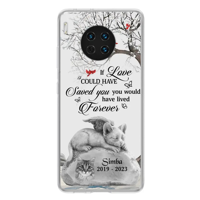 Personalized Memorial Cat Phone Case - Gift Idea For Cat Owners - If Love Could Have Saved You You Would Have Lived Forever - Case For Oppo/Xiaomi/Huawei