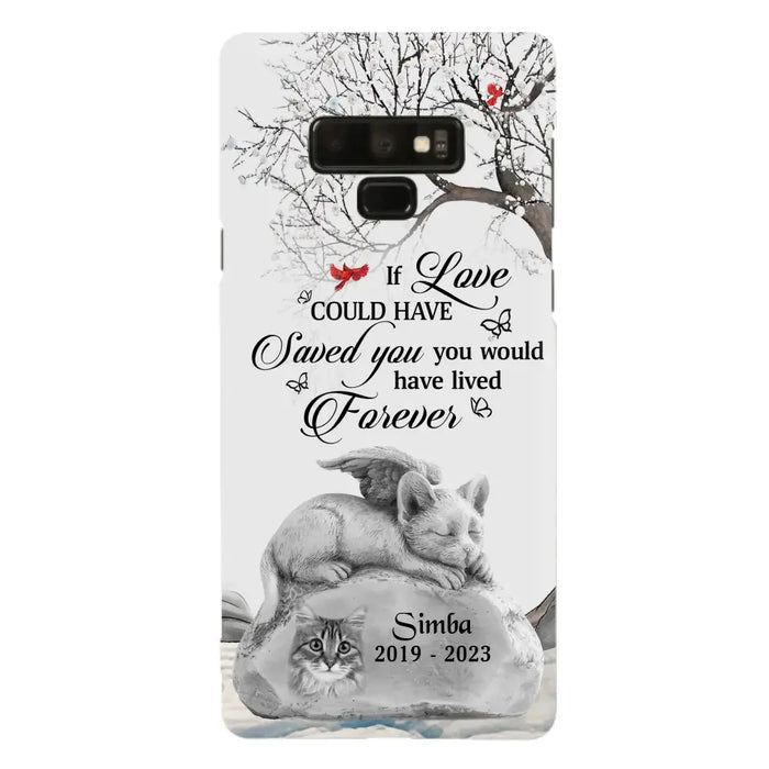 Personalized Memorial Cat Phone Case - Gift Idea For Cat Owners - If Love Could Have Saved You You Would Have Lived Forever - Case For iPhone/Samsung