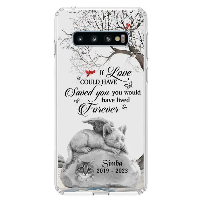 Personalized Memorial Cat Phone Case - Gift Idea For Cat Owners - If Love Could Have Saved You You Would Have Lived Forever - Case For iPhone/Samsung