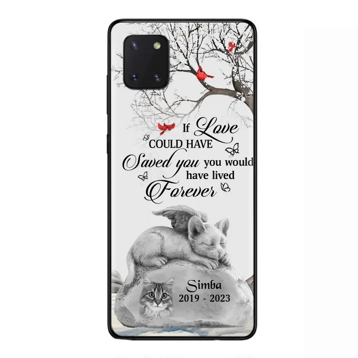 Personalized Memorial Cat Phone Case - Gift Idea For Cat Owners - If Love Could Have Saved You You Would Have Lived Forever - Case For iPhone/Samsung