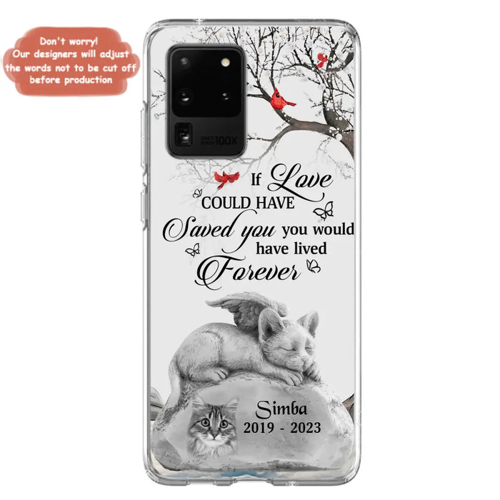 Personalized Memorial Cat Phone Case - Gift Idea For Cat Owners - If Love Could Have Saved You You Would Have Lived Forever - Case For iPhone/Samsung