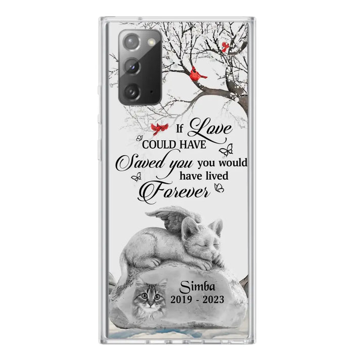 Personalized Memorial Cat Phone Case - Gift Idea For Cat Owners - If Love Could Have Saved You You Would Have Lived Forever - Case For iPhone/Samsung