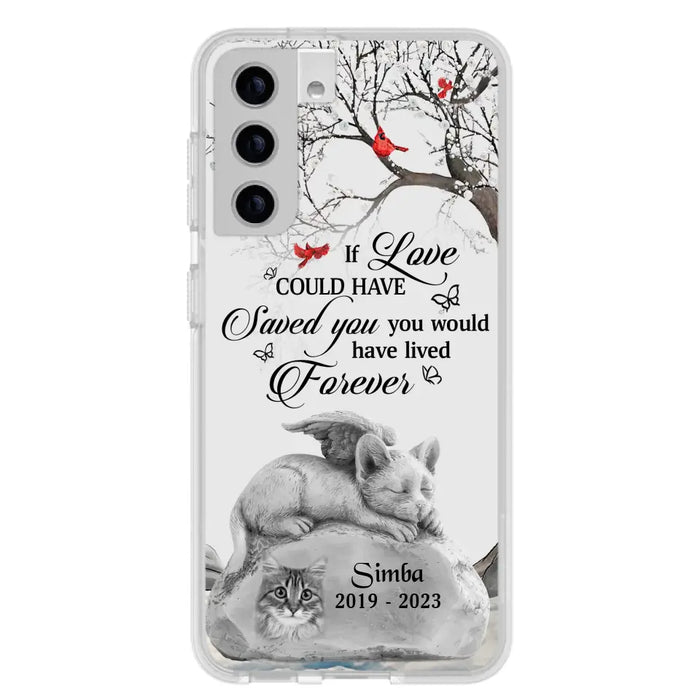 Personalized Memorial Cat Phone Case - Gift Idea For Cat Owners - If Love Could Have Saved You You Would Have Lived Forever - Case For iPhone/Samsung