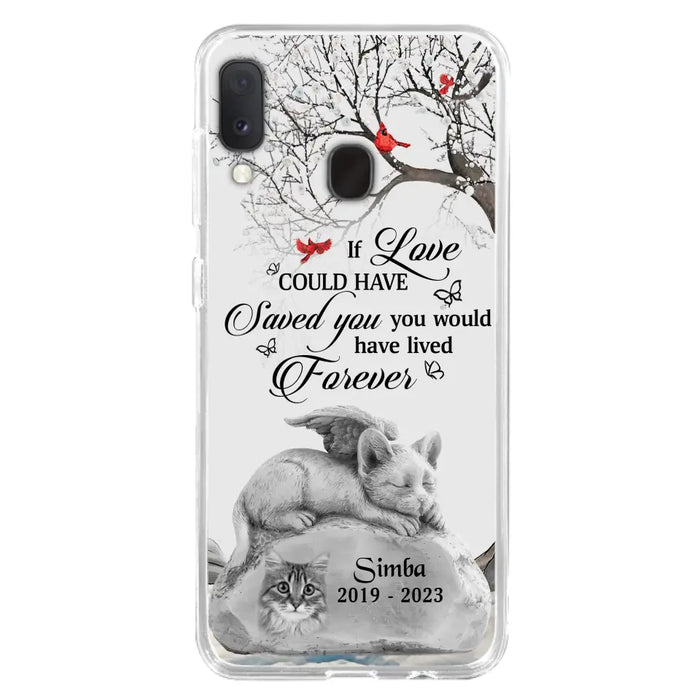 Personalized Memorial Cat Phone Case - Gift Idea For Cat Owners - If Love Could Have Saved You You Would Have Lived Forever - Case For iPhone/Samsung