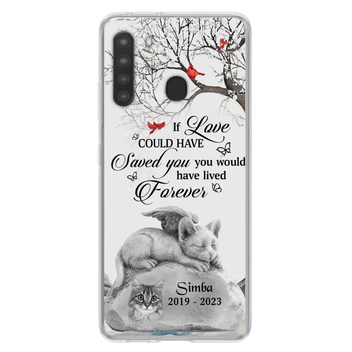 Personalized Memorial Cat Phone Case - Gift Idea For Cat Owners - If Love Could Have Saved You You Would Have Lived Forever - Case For iPhone/Samsung