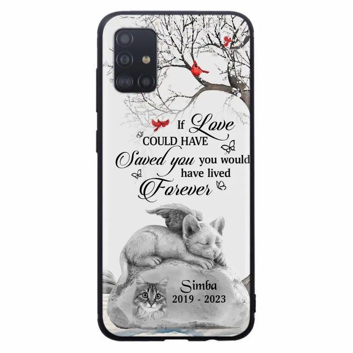 Personalized Memorial Cat Phone Case - Gift Idea For Cat Owners - If Love Could Have Saved You You Would Have Lived Forever - Case For iPhone/Samsung