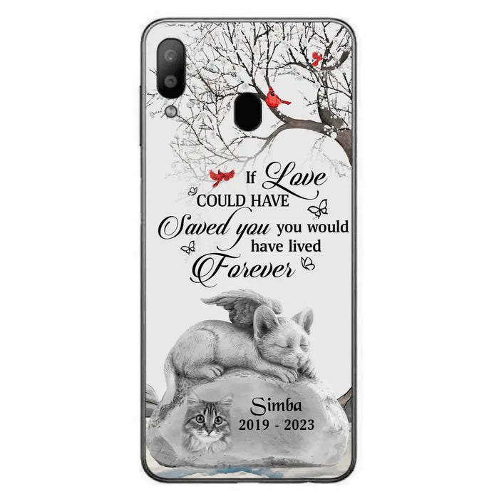 Personalized Memorial Cat Phone Case - Gift Idea For Cat Owners - If Love Could Have Saved You You Would Have Lived Forever - Case For iPhone/Samsung