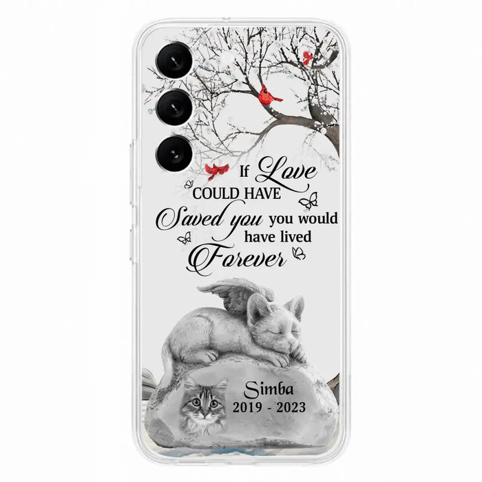 Personalized Memorial Cat Phone Case - Gift Idea For Cat Owners - If Love Could Have Saved You You Would Have Lived Forever - Case For iPhone/Samsung