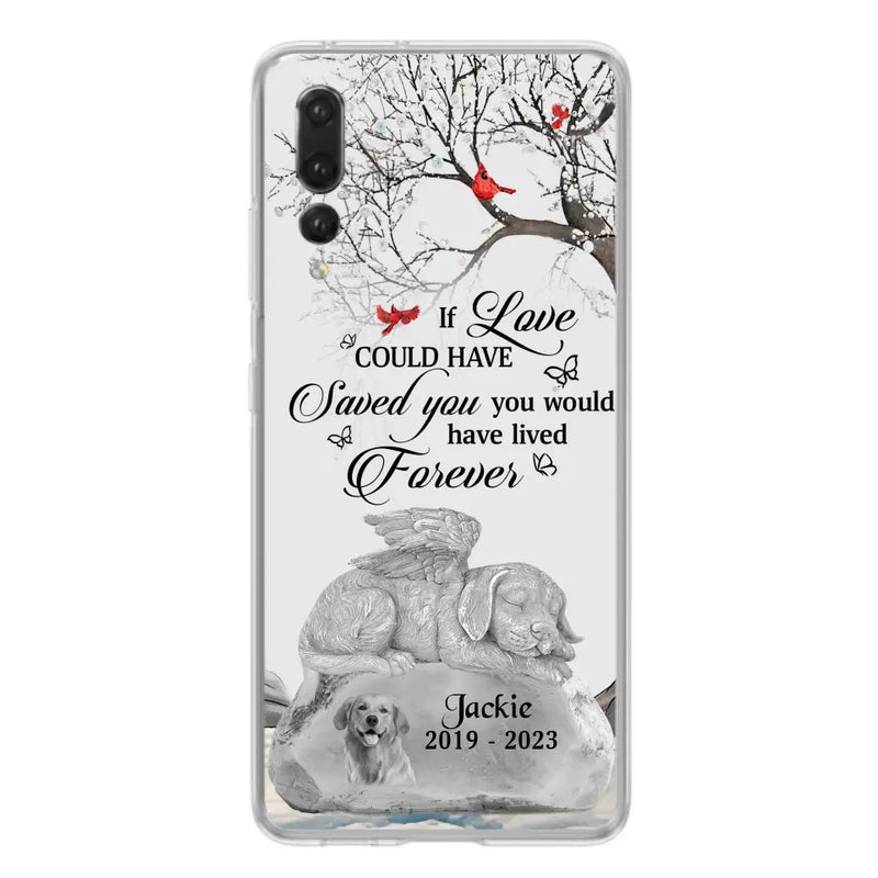 Personalized Memorial Dog Phone Case - Gift Idea For Dog Owners - If Love Could Have Saved You You Would Have Lived Forever - Case For Oppo/Xiaomi/Huawei
