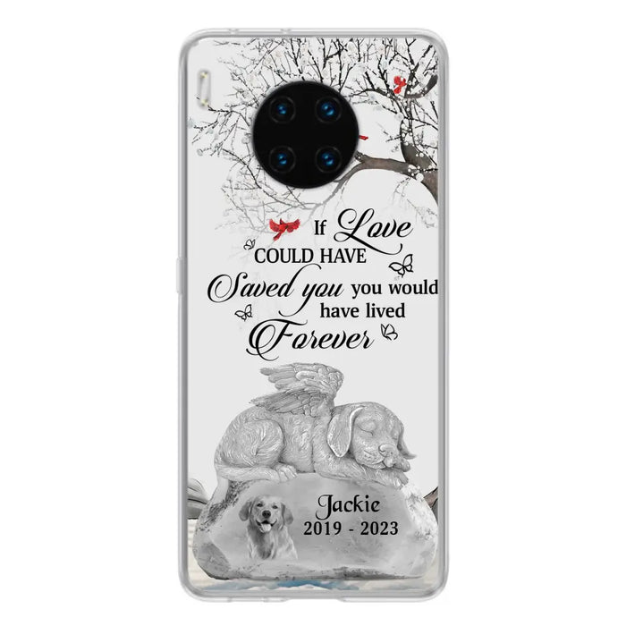 Personalized Memorial Dog Phone Case - Gift Idea For Dog Owners - If Love Could Have Saved You You Would Have Lived Forever - Case For Oppo/Xiaomi/Huawei