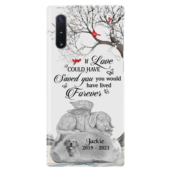 Personalized Memorial Dog Phone Case - Gift Idea For Dog Owners - If Love Could Have Saved You You Would Have Lived Forever - Case For iPhone/Samsung