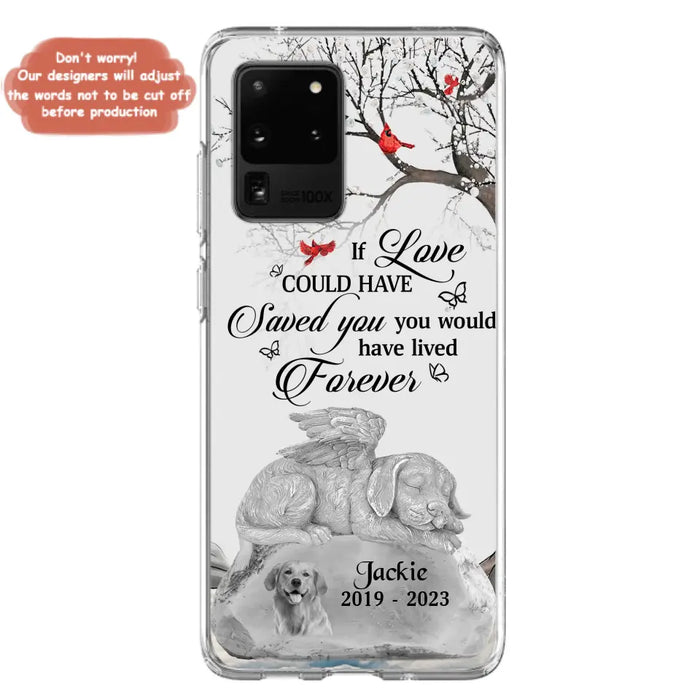 Personalized Memorial Dog Phone Case - Gift Idea For Dog Owners - If Love Could Have Saved You You Would Have Lived Forever - Case For iPhone/Samsung