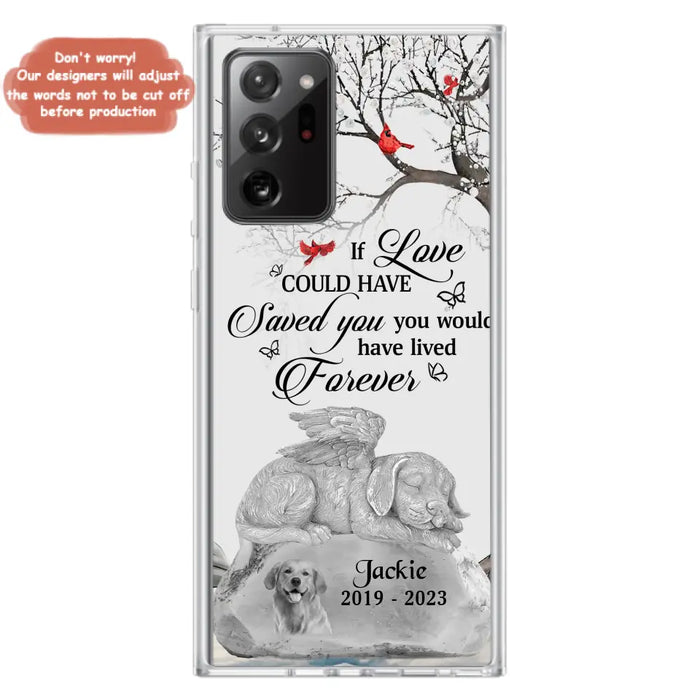 Personalized Memorial Dog Phone Case - Gift Idea For Dog Owners - If Love Could Have Saved You You Would Have Lived Forever - Case For iPhone/Samsung