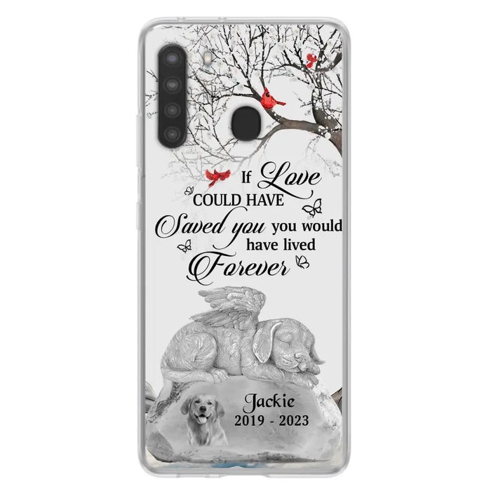 Personalized Memorial Dog Phone Case - Gift Idea For Dog Owners - If Love Could Have Saved You You Would Have Lived Forever - Case For iPhone/Samsung