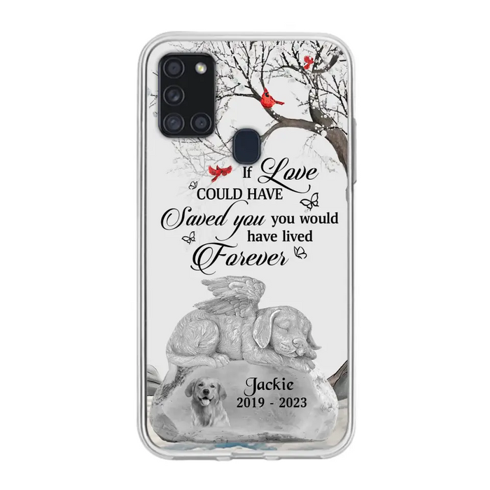 Personalized Memorial Dog Phone Case - Gift Idea For Dog Owners - If Love Could Have Saved You You Would Have Lived Forever - Case For iPhone/Samsung