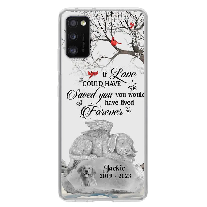 Personalized Memorial Dog Phone Case - Gift Idea For Dog Owners - If Love Could Have Saved You You Would Have Lived Forever - Case For iPhone/Samsung