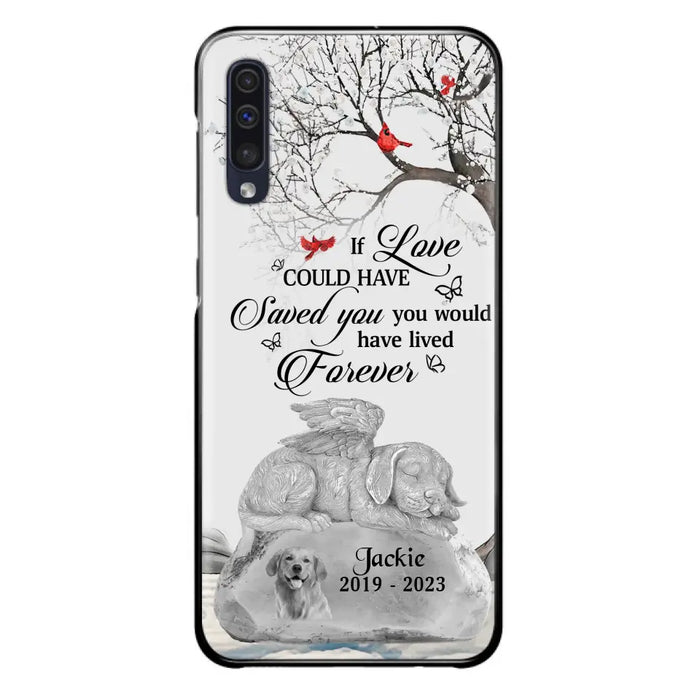 Personalized Memorial Dog Phone Case - Gift Idea For Dog Owners - If Love Could Have Saved You You Would Have Lived Forever - Case For iPhone/Samsung